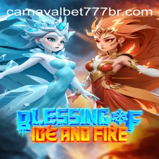 Exploring the Magical World of 'Blessing of Ice and Fire' and the Brazilian Sensation 'CarnavalBet777 Oficial Slots Brasil #1'